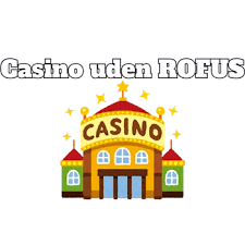 Casino Online uden ROFUS Gratis – Spil Uden Bekymringer